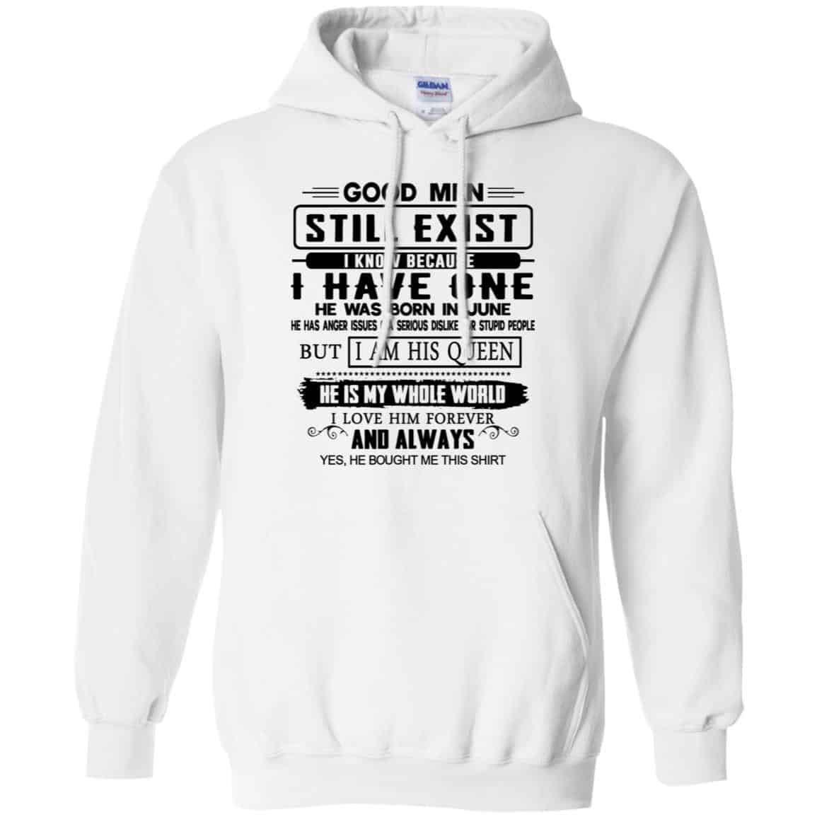 Good Men Still Exist I Have One He Was Born In June T-Shirts, Hoodie, Tank