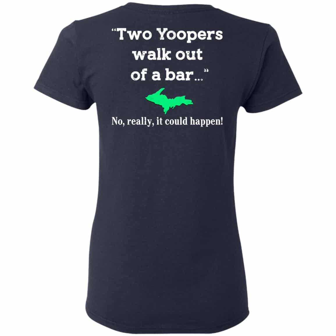 Two Yoopers Walk Out Of A Bar No Really It Could Happen Shirt, Hoodie, Tank