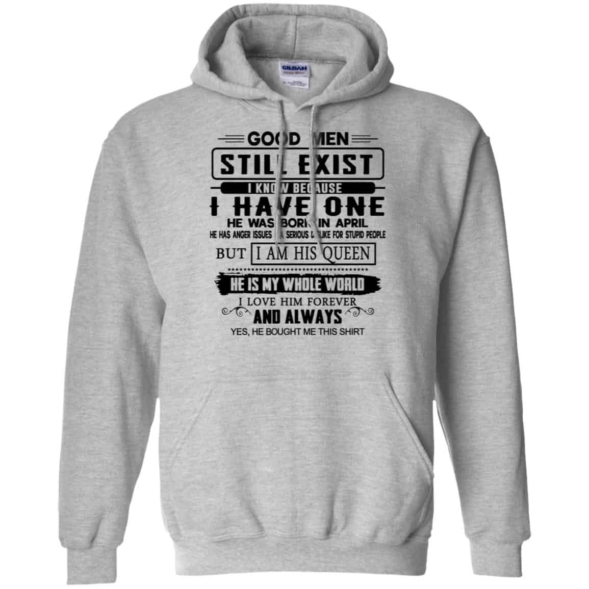 Good Men Still Exist I Have One He Was Born In April T-Shirts, Hoodie, Tank