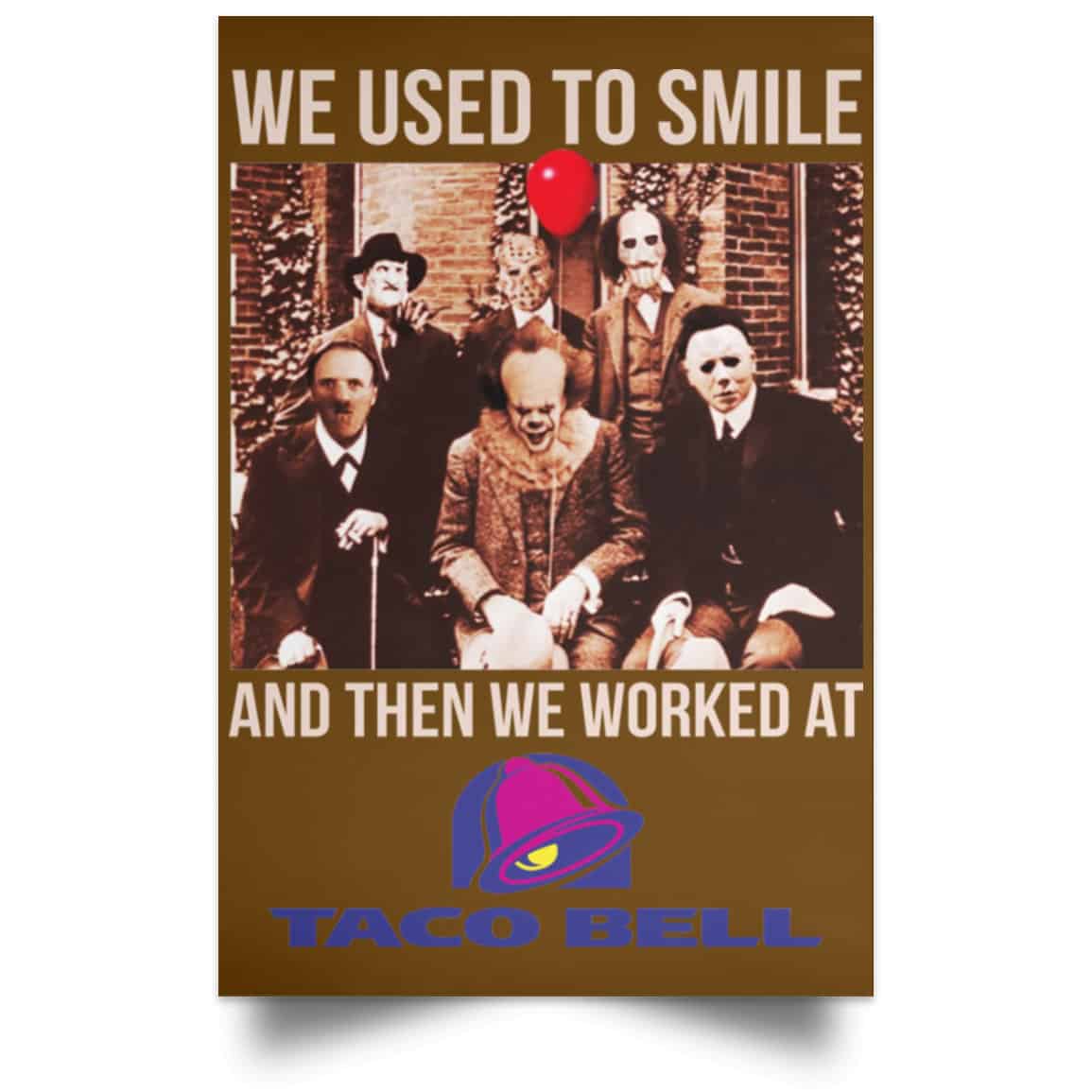 We Used To Smile And Then We Worked At Taco Bell Posters