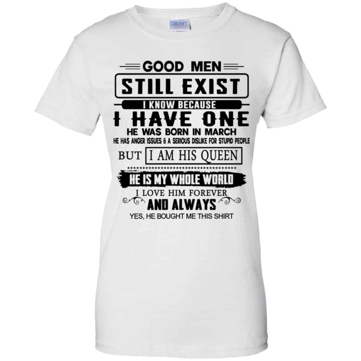 Good Men Still Exist I Have One He Was Born In March T-Shirts, Hoodie, Tank
