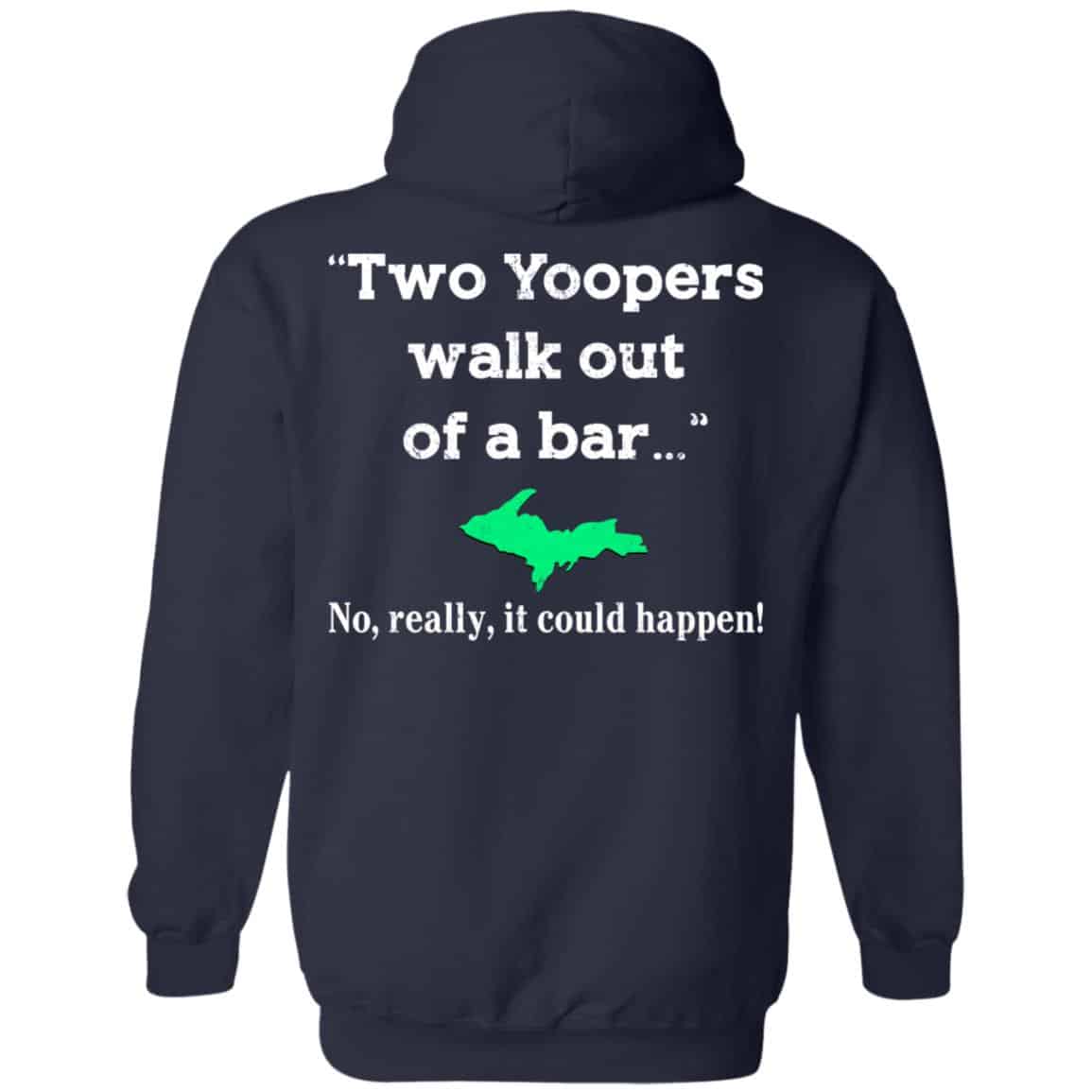Two Yoopers Walk Out Of A Bar No Really It Could Happen Shirt, Hoodie, Tank