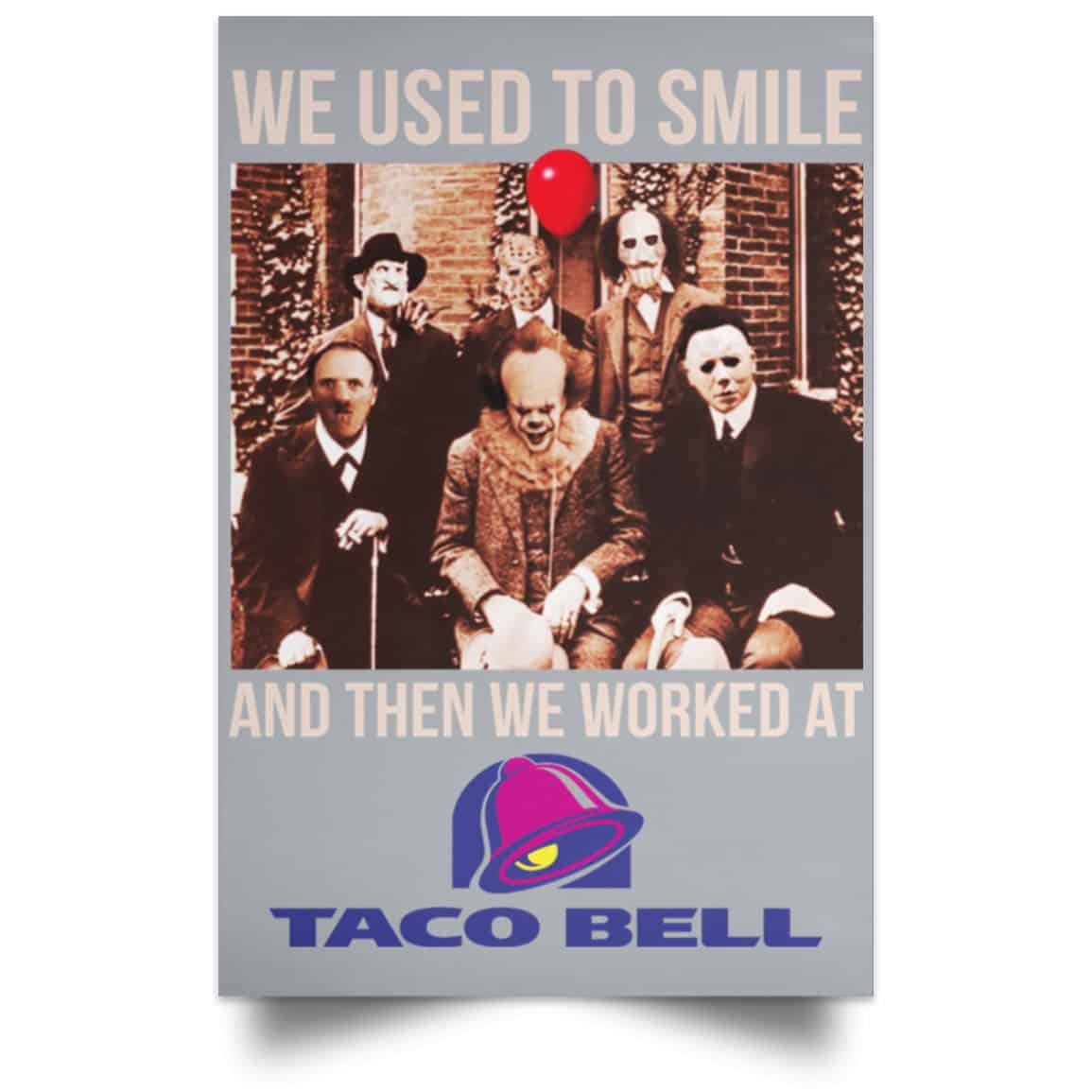 We Used To Smile And Then We Worked At Taco Bell Posters