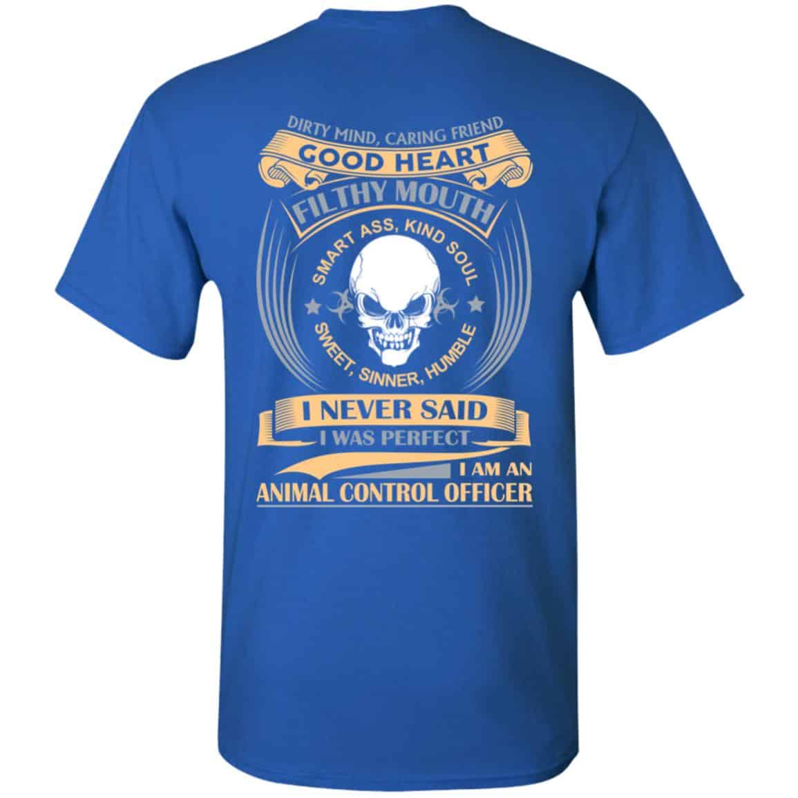 Dirty Mind Caring Friend Good Heart Filthy Mouth I Am An Animal Control Officer Shirt, Hoodie, Tank