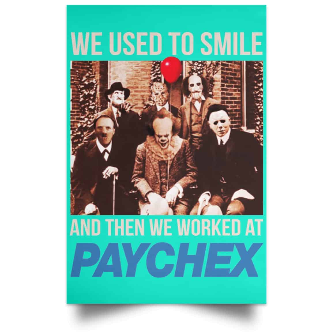 We Used To Smile And Then We Worked At Paychex Poster
