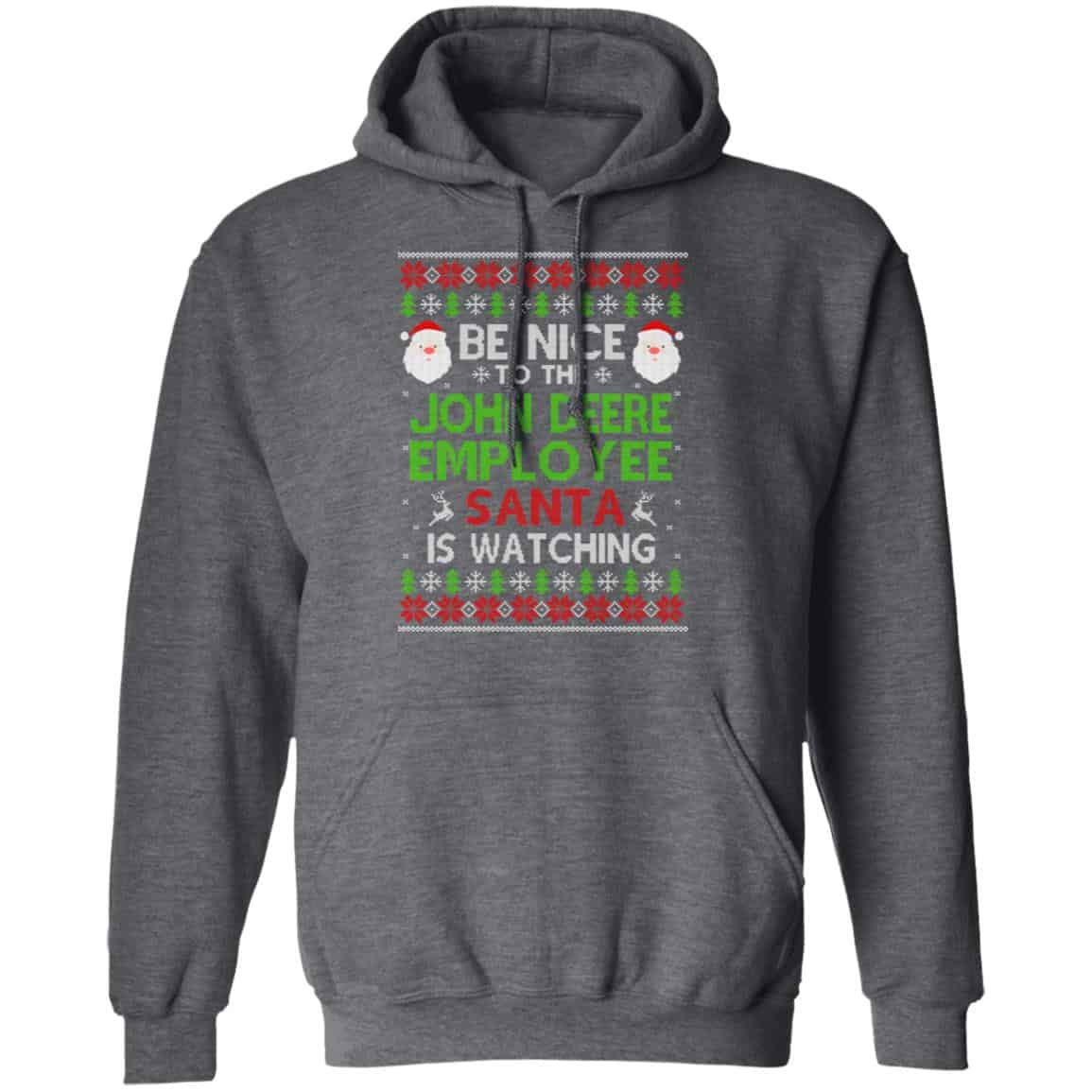 Be Nice To The John Deere Employee Santa Is Watching Christmas Sweater, Shirt, Hoodie