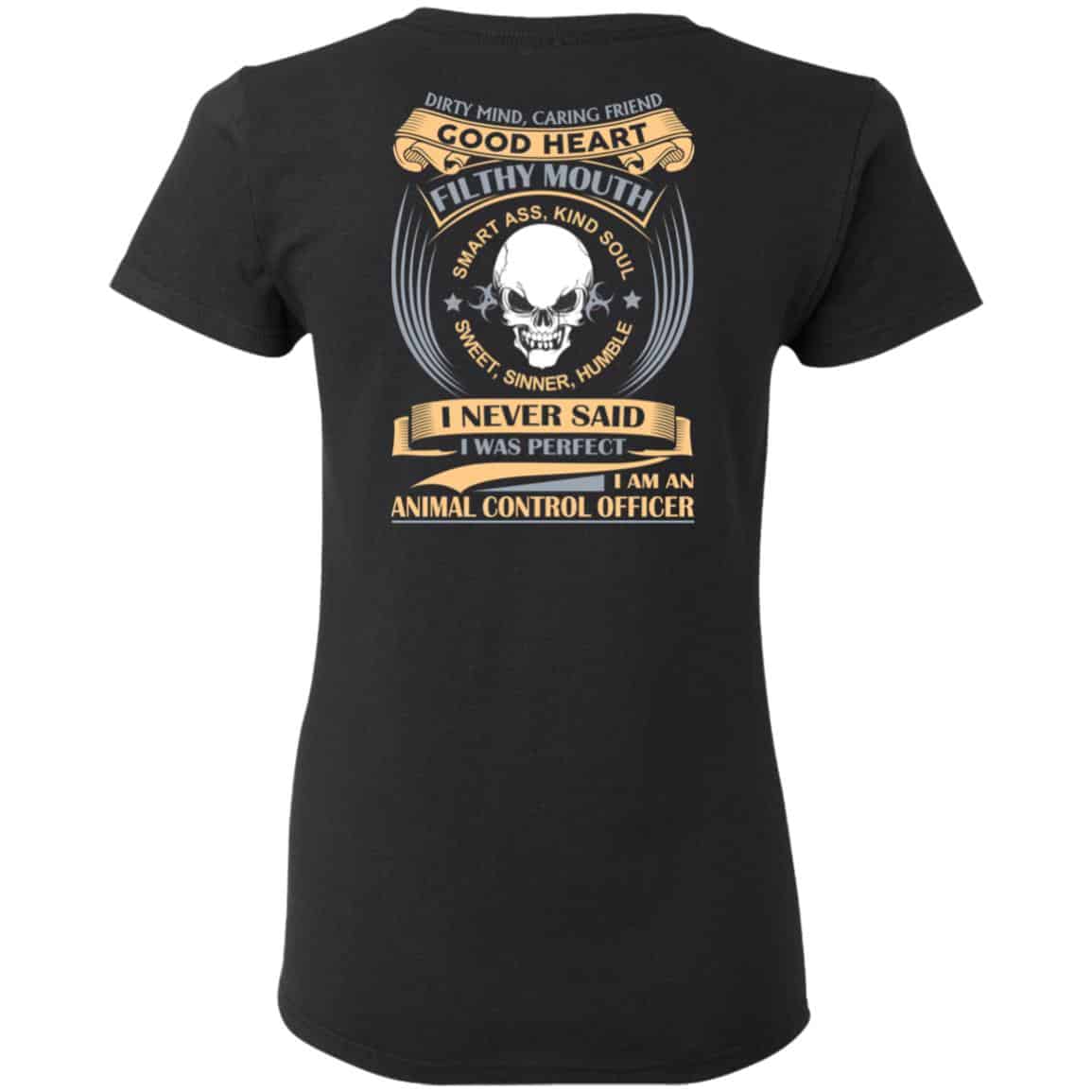 Dirty Mind Caring Friend Good Heart Filthy Mouth I Am An Animal Control Officer Shirt, Hoodie, Tank