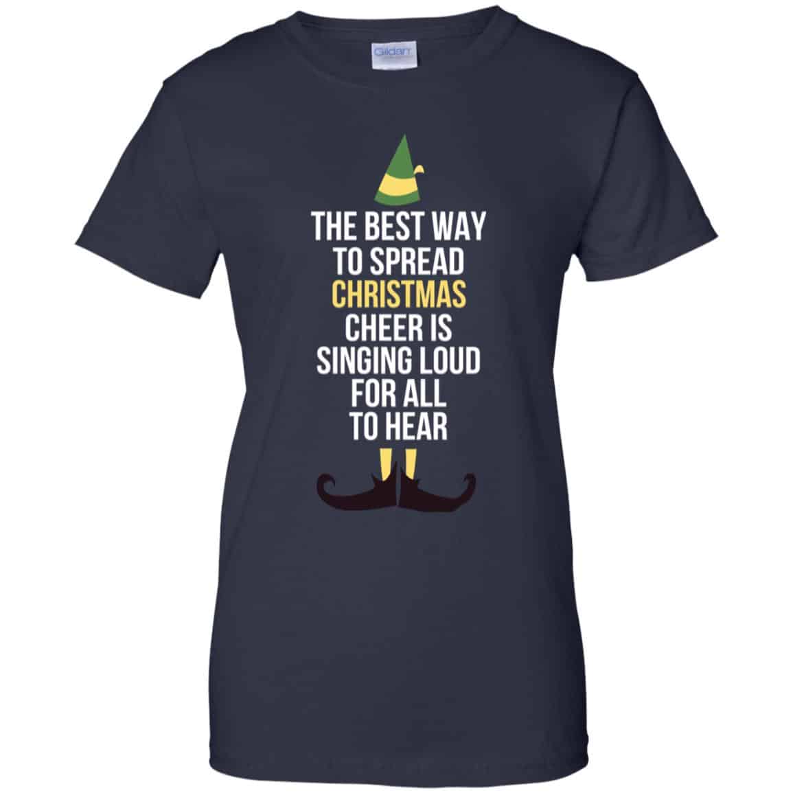 Elf: The Best Way To Spread Christmas Cheer Is Singing Loud For All To Hear T-Shirts, Hoodie, Tank