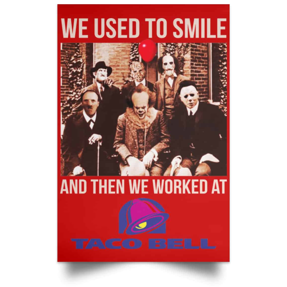 We Used To Smile And Then We Worked At Taco Bell Posters