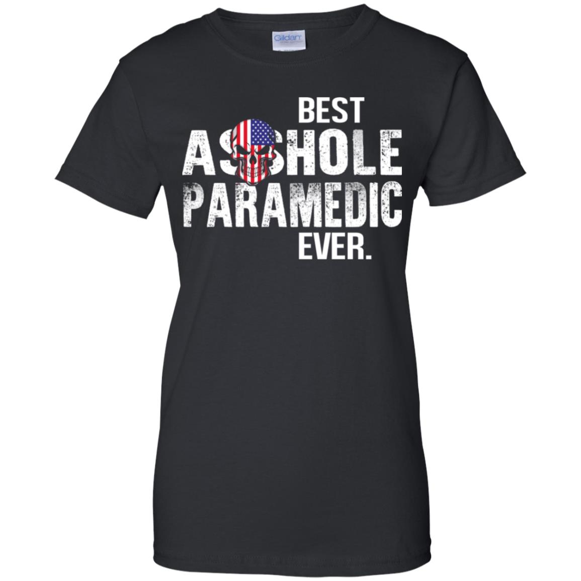 Best Asshole Paramedic Ever T-Shirts, Hoodie, Tank