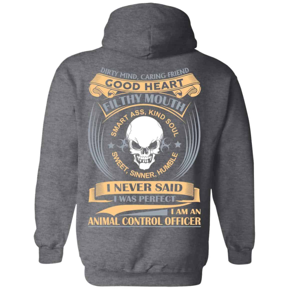 Dirty Mind Caring Friend Good Heart Filthy Mouth I Am An Animal Control Officer Shirt, Hoodie, Tank