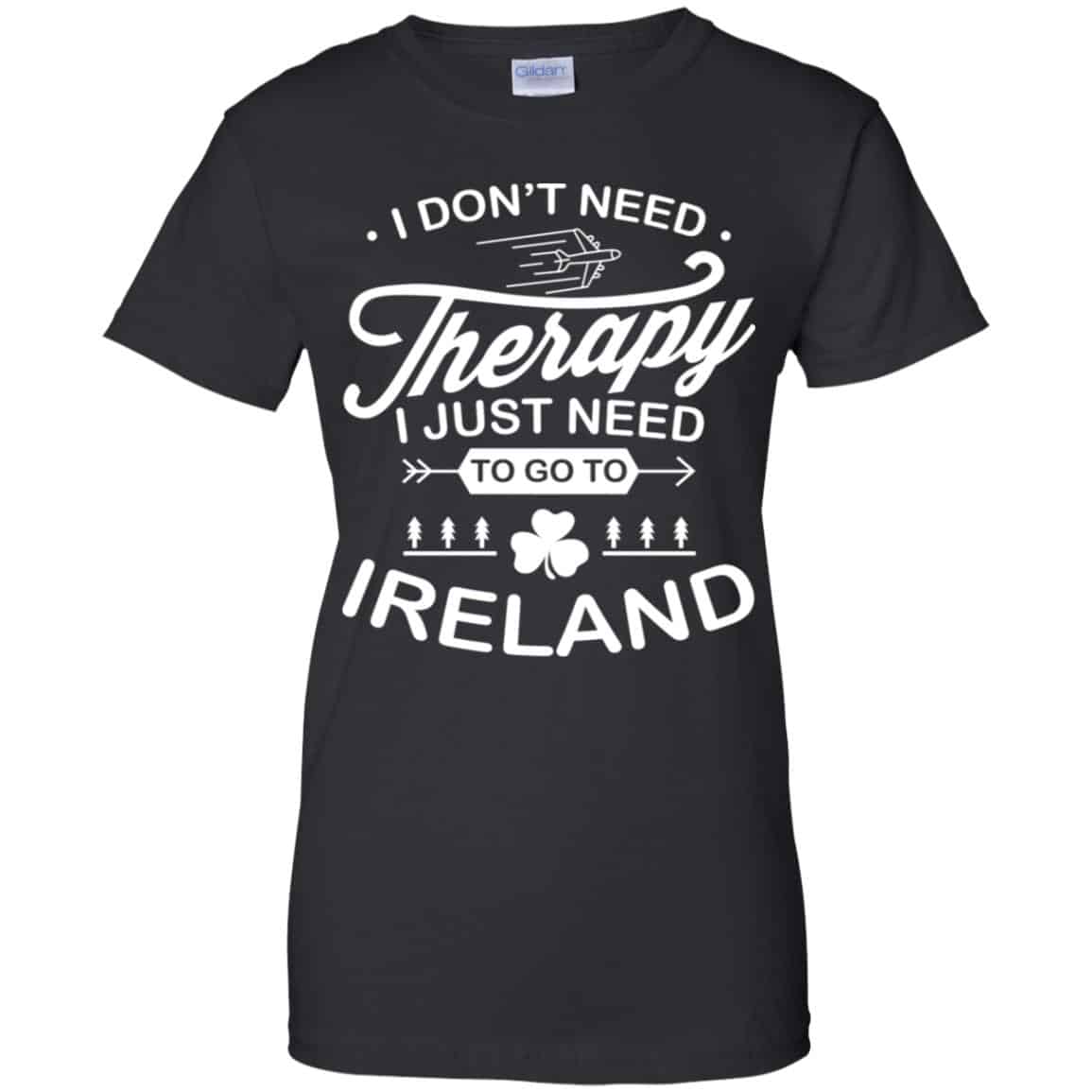 I Don’t Need Therapy I Just Need To Go To Ireland Shirt, Hoodie, Tank
