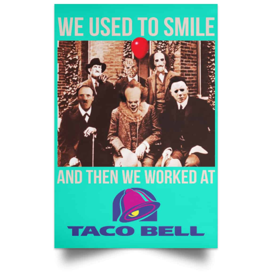 We Used To Smile And Then We Worked At Taco Bell Posters