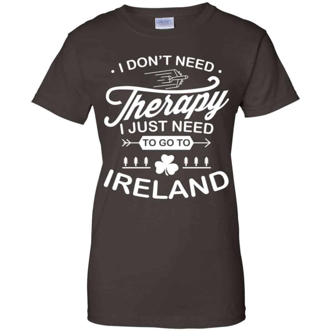 I Don’t Need Therapy I Just Need To Go To Ireland Shirt, Hoodie, Tank