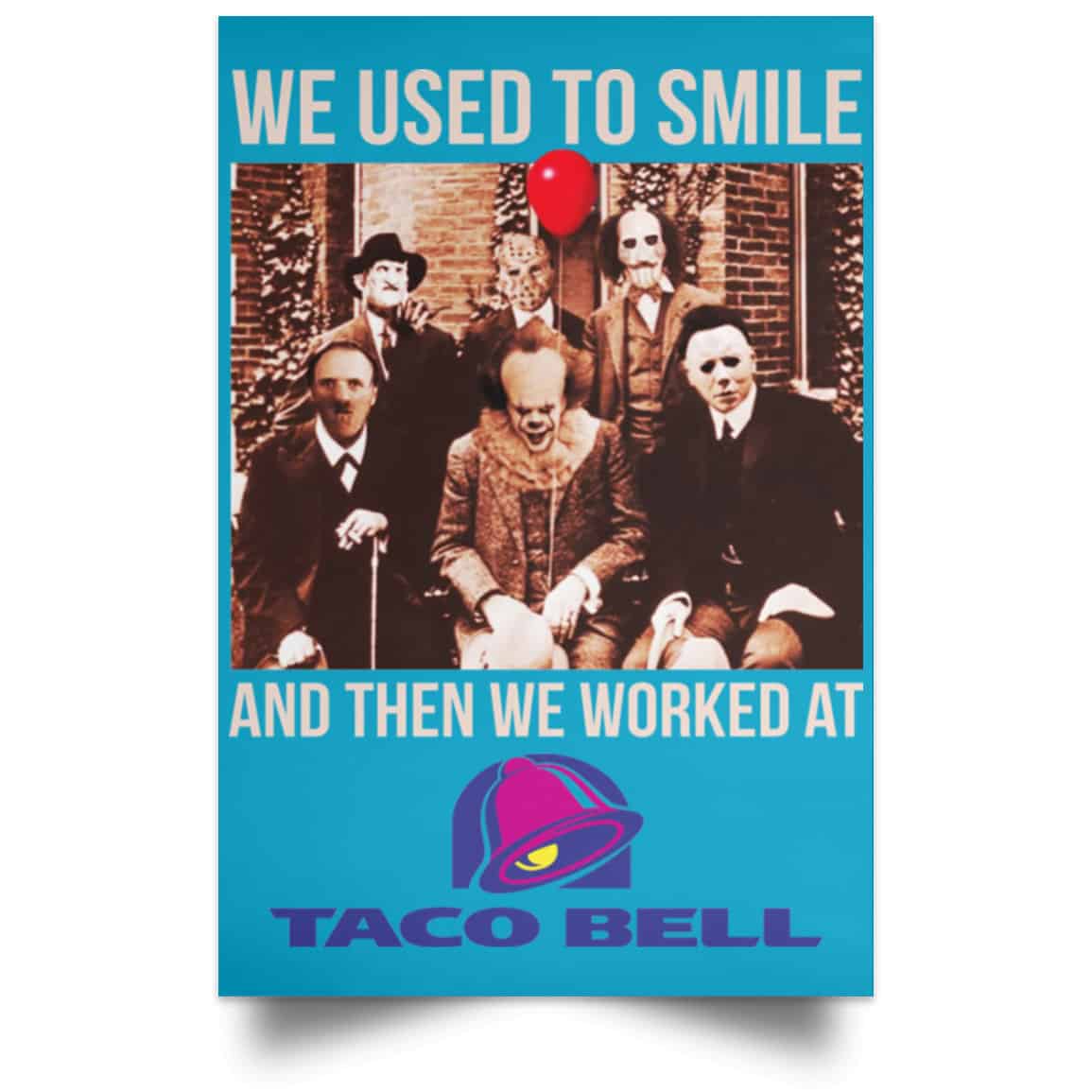 We Used To Smile And Then We Worked At Taco Bell Posters