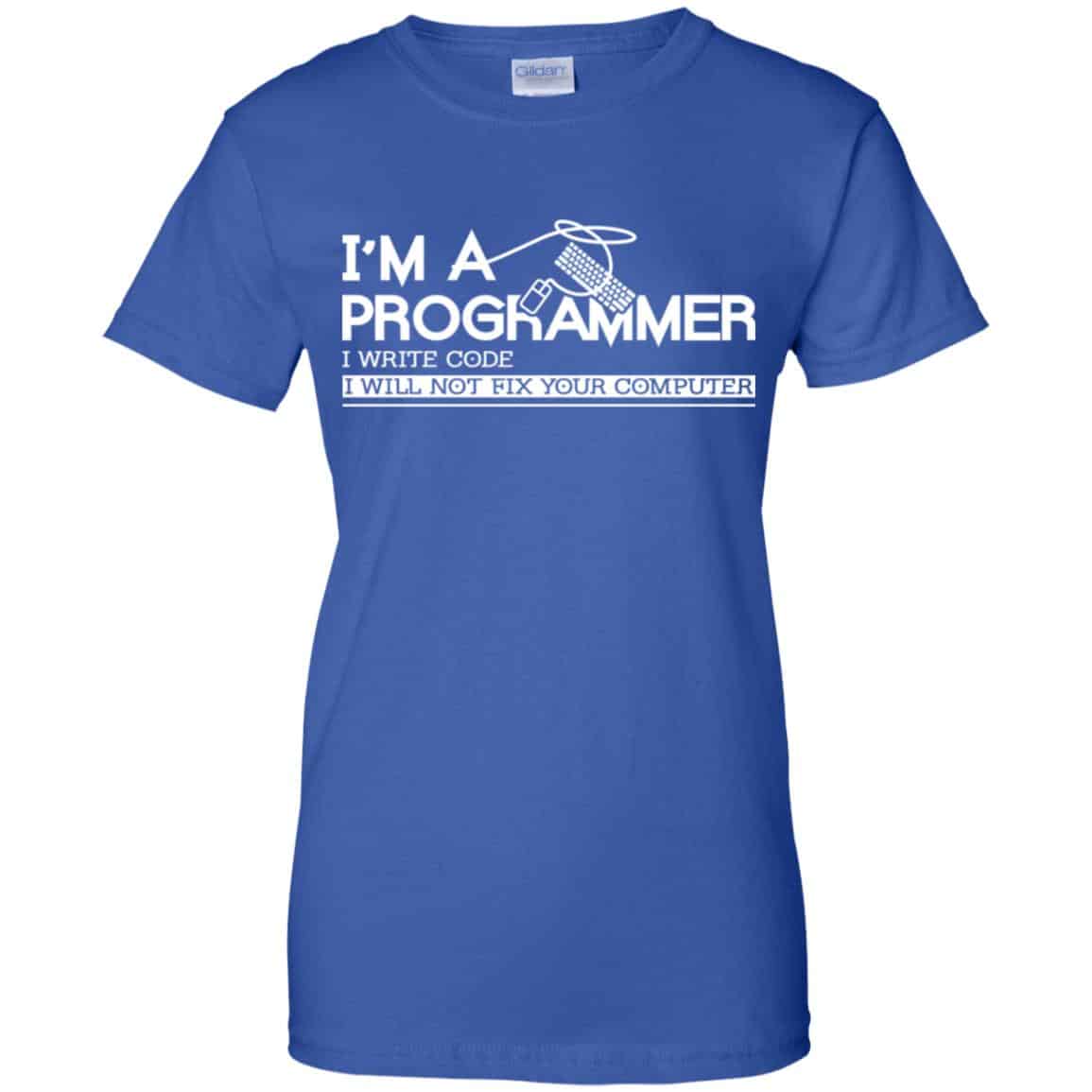 I’m A Programmer I Write Code I Will Not Fix Your Computer Shirt, Hoodie, Tank