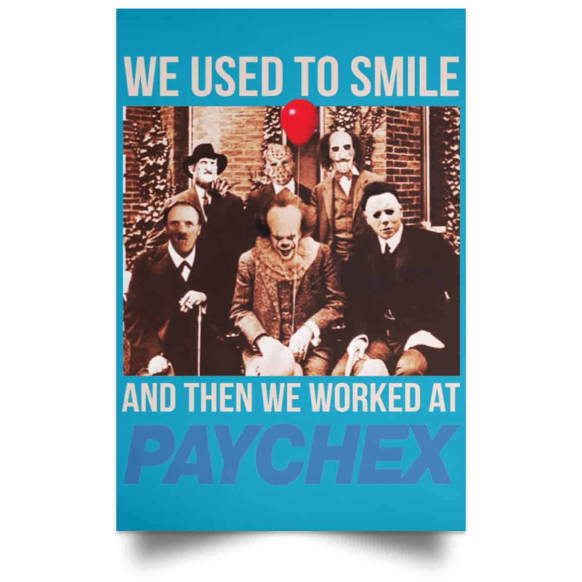 We Used To Smile And Then We Worked At Paychex Poster