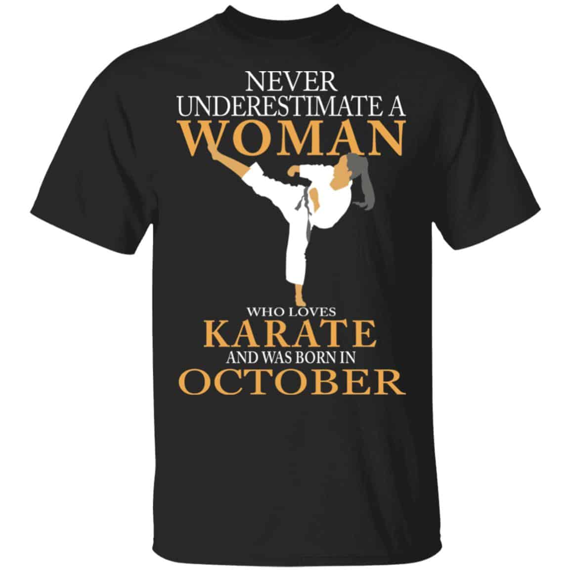 Never Underestimate A Woman Who Loves Karate And Was Born In October Shirt, Hoodie, Tank