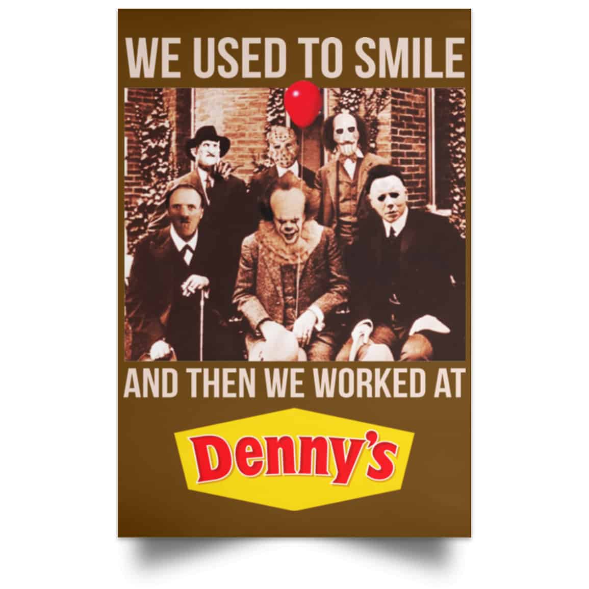 We Used To Smile And Then We Worked At Denny’s Posters