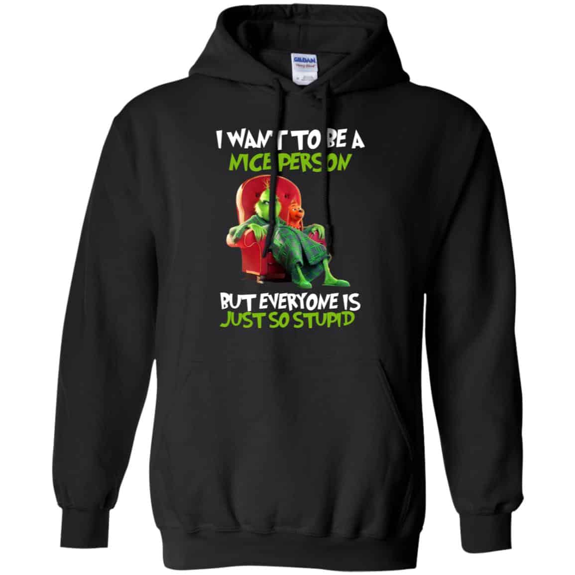 The Grinch: I Want To Be A Nice Person But Everyone Is Just So Stupid T-Shirts, Hoodie, Tank