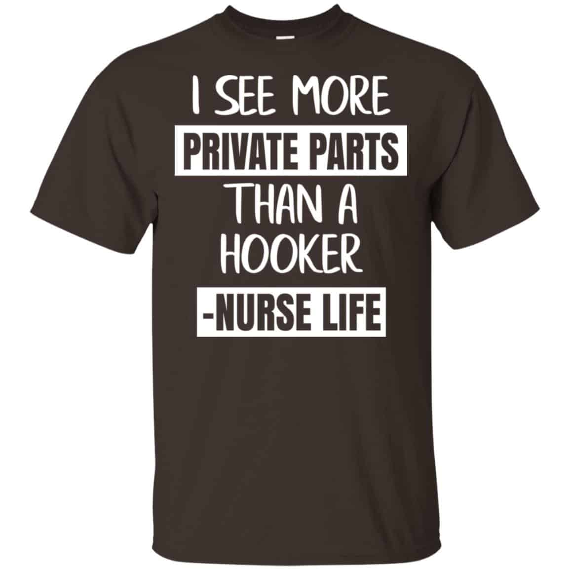 I See More Private Parts Than A Hooker – Nurse Life T-Shirts, Hoodie, Tank