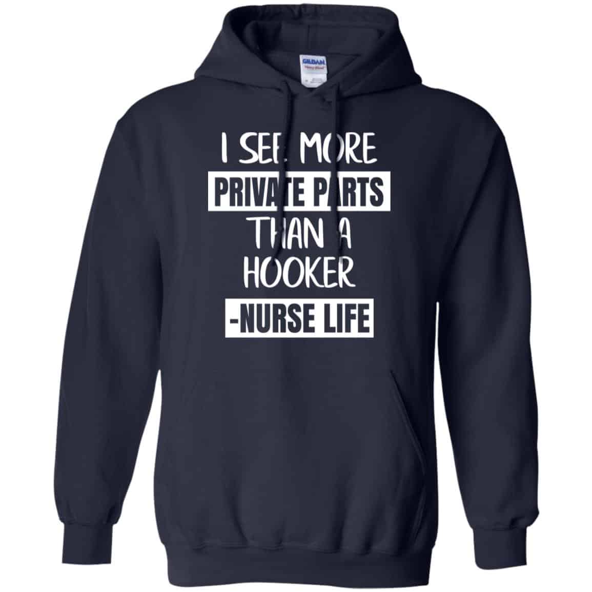 I See More Private Parts Than A Hooker – Nurse Life T-Shirts, Hoodie, Tank