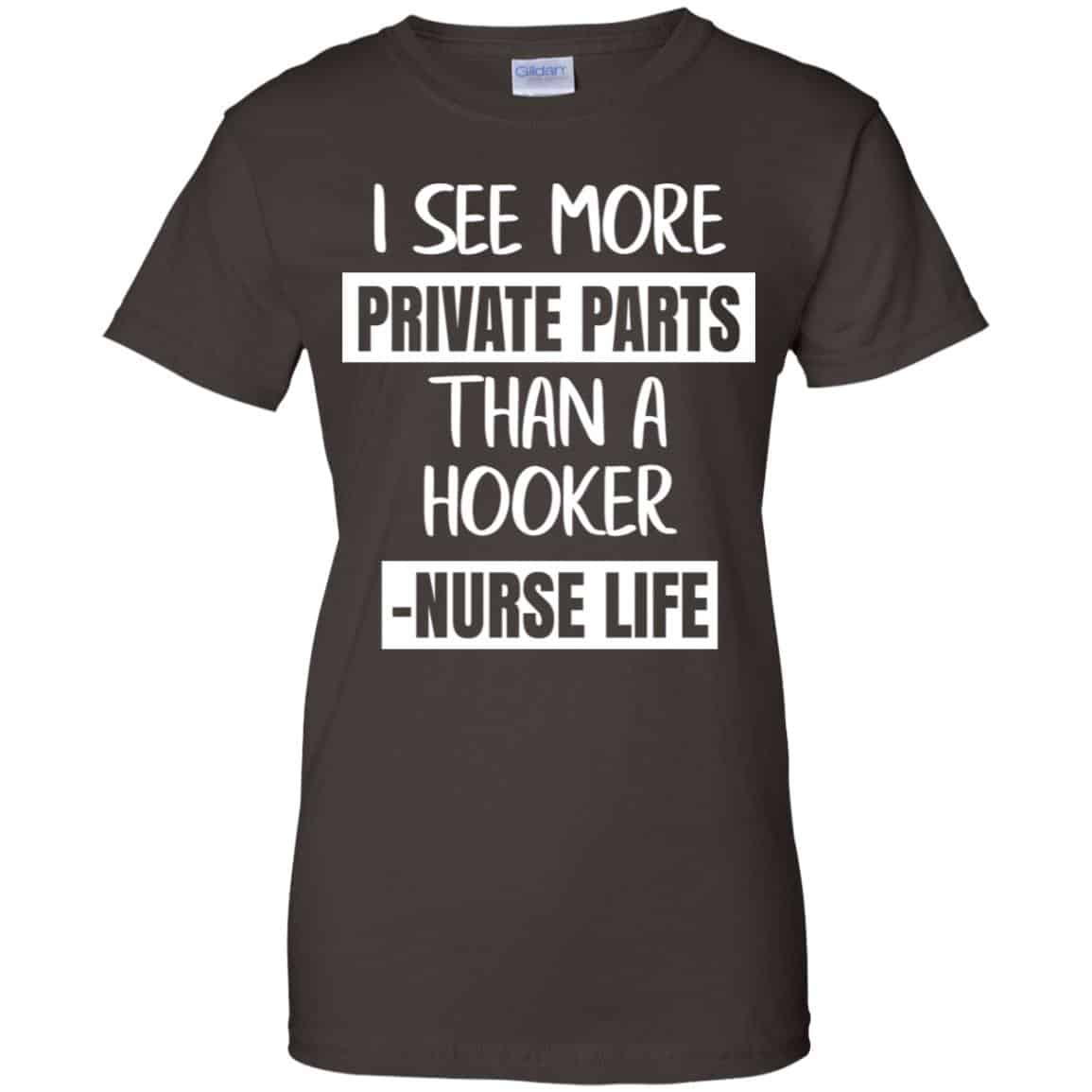 I See More Private Parts Than A Hooker – Nurse Life T-Shirts, Hoodie, Tank