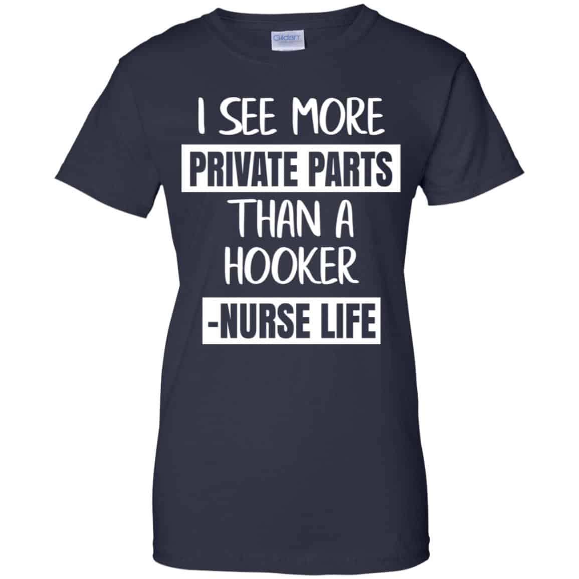 I See More Private Parts Than A Hooker – Nurse Life T-Shirts, Hoodie, Tank