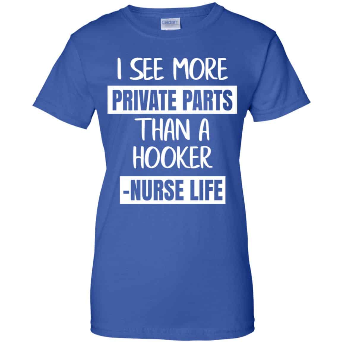 I See More Private Parts Than A Hooker – Nurse Life T-Shirts, Hoodie, Tank