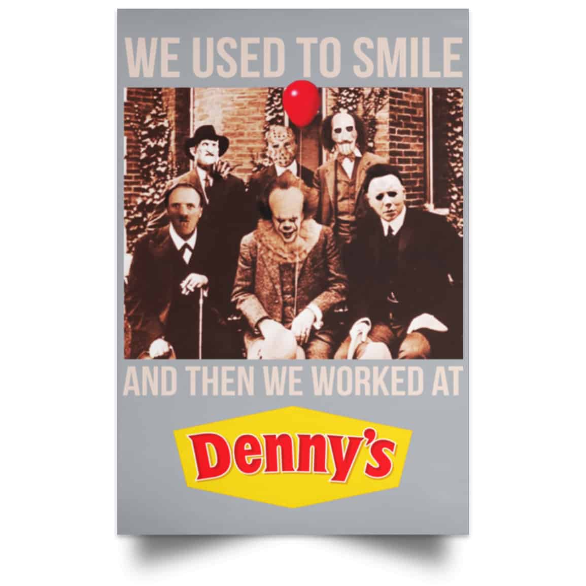 We Used To Smile And Then We Worked At Denny’s Posters