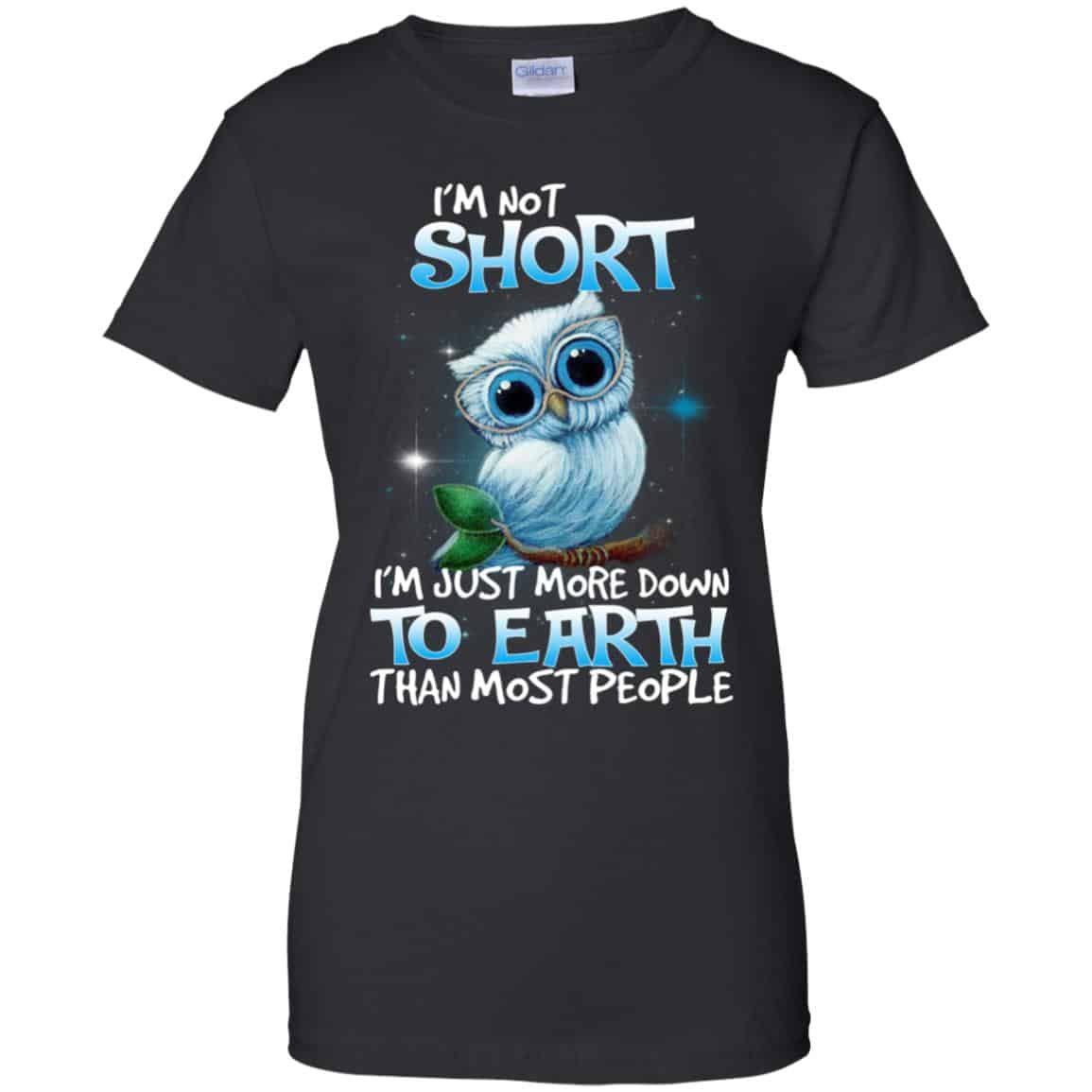 Owl: I’m Not Short I’m Just More Down To Earth Than Most People T-Shirts, Hoodie, Tank