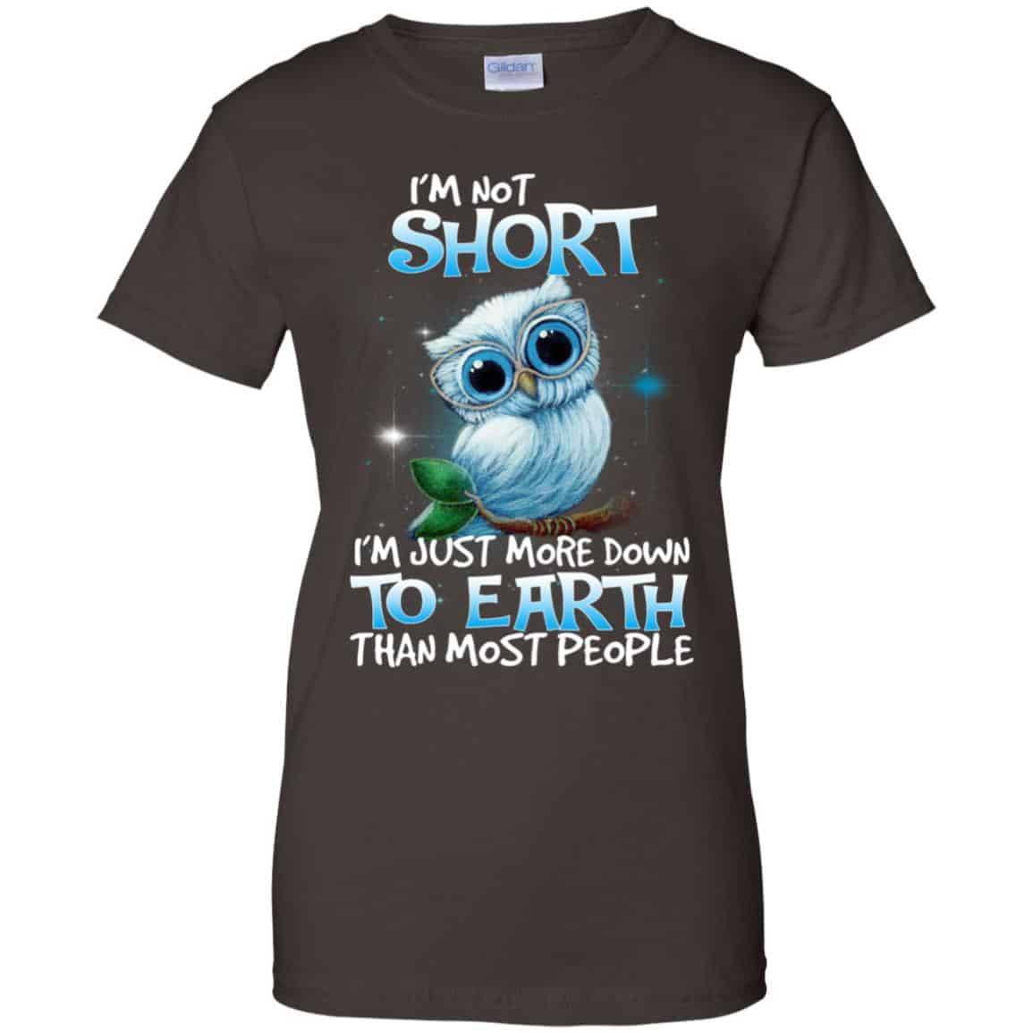 Owl: I’m Not Short I’m Just More Down To Earth Than Most People T-Shirts, Hoodie, Tank