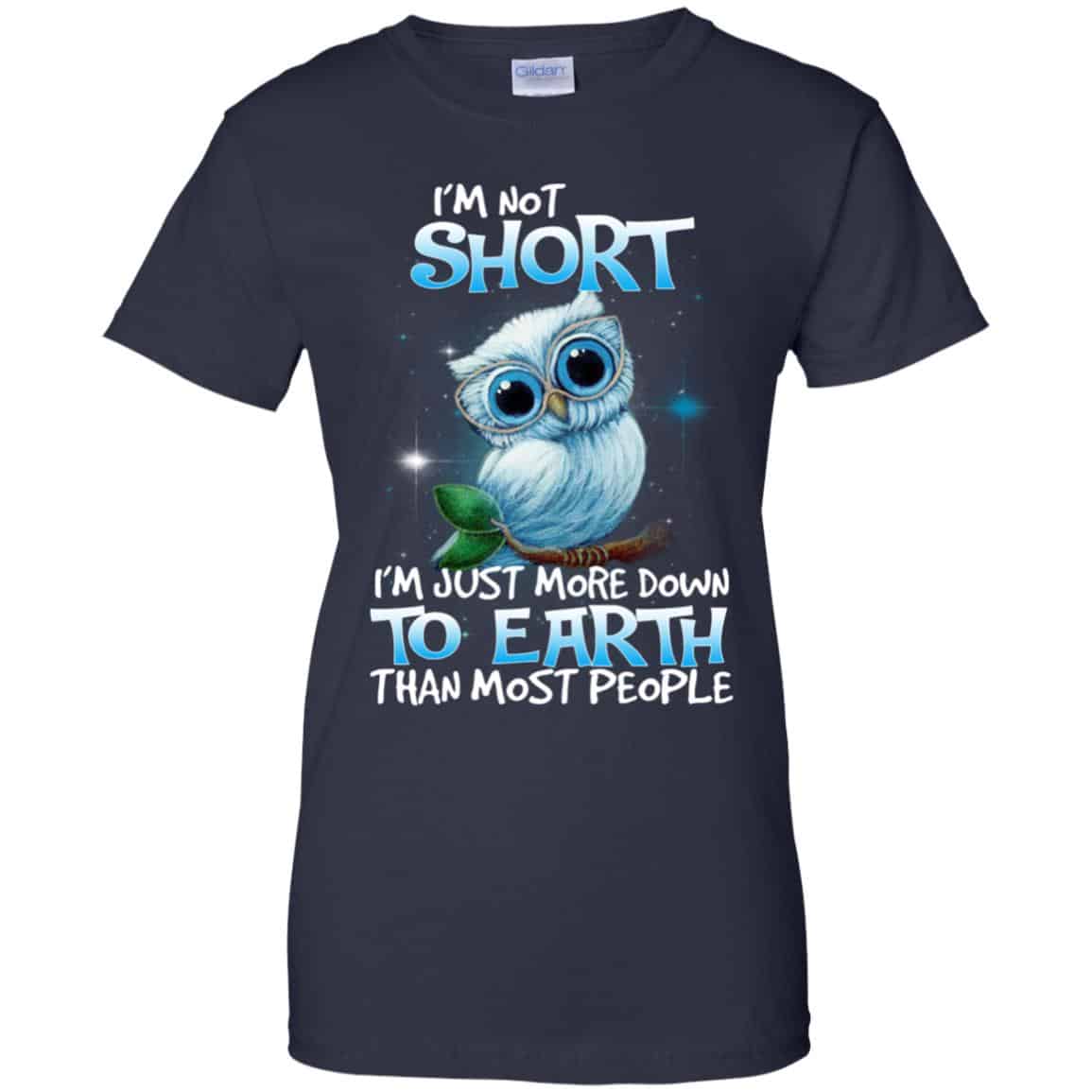 Owl: I’m Not Short I’m Just More Down To Earth Than Most People T-Shirts, Hoodie, Tank