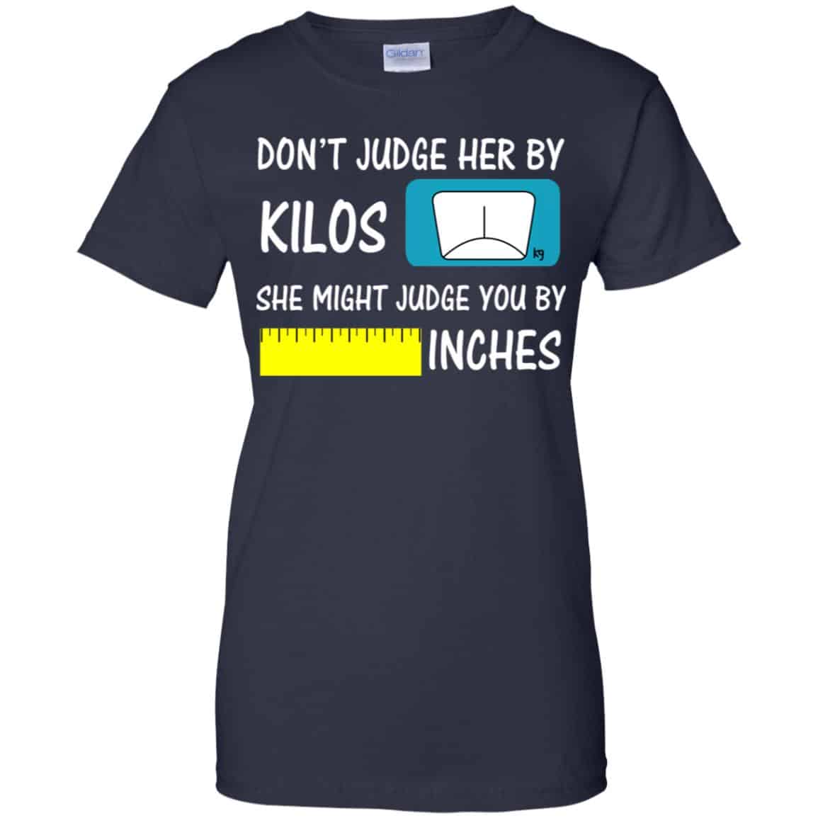 Don’t Judge Her By Kilos She Might Judge You By Inches T-Shirts, Hoodie, Tank