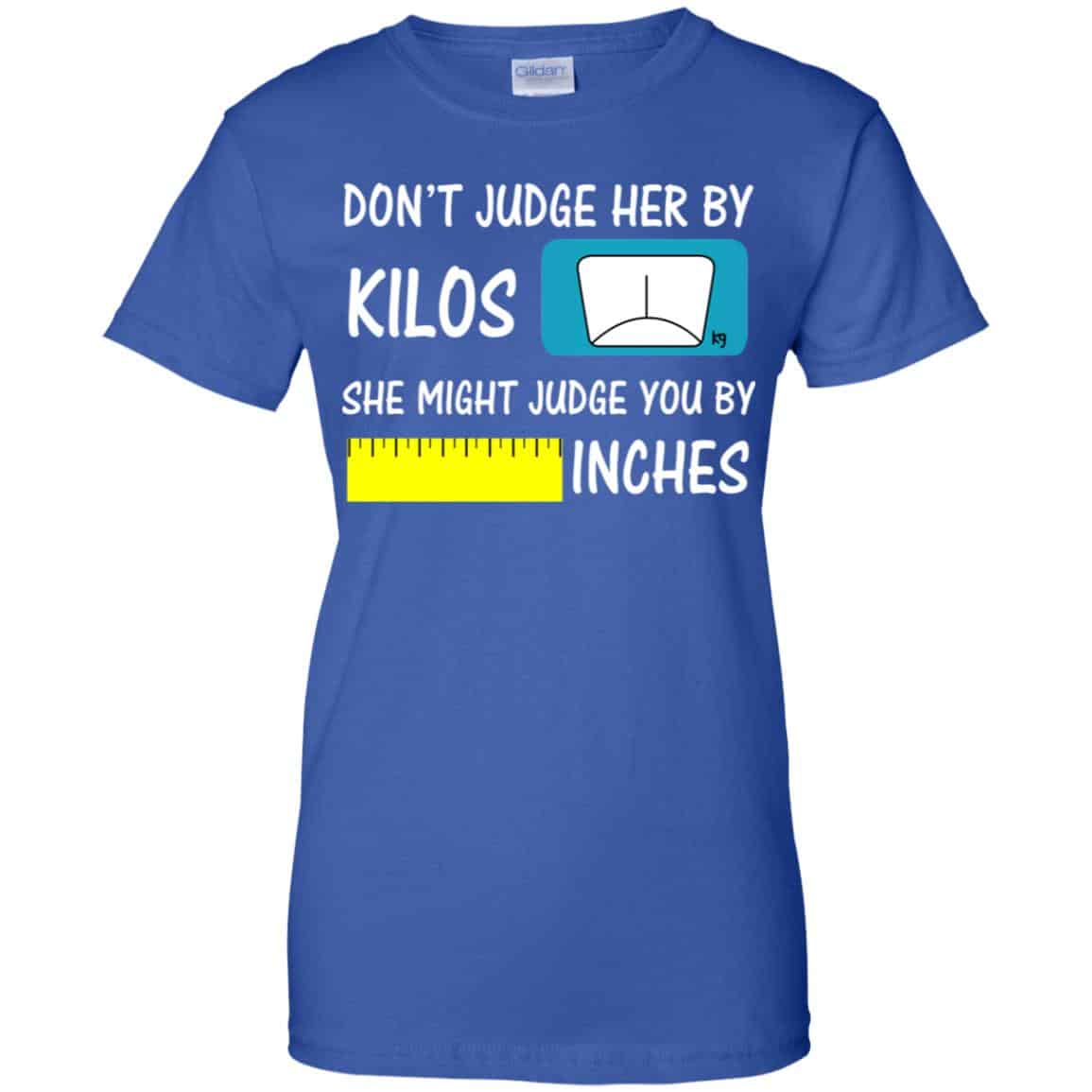 Don’t Judge Her By Kilos She Might Judge You By Inches T-Shirts, Hoodie, Tank
