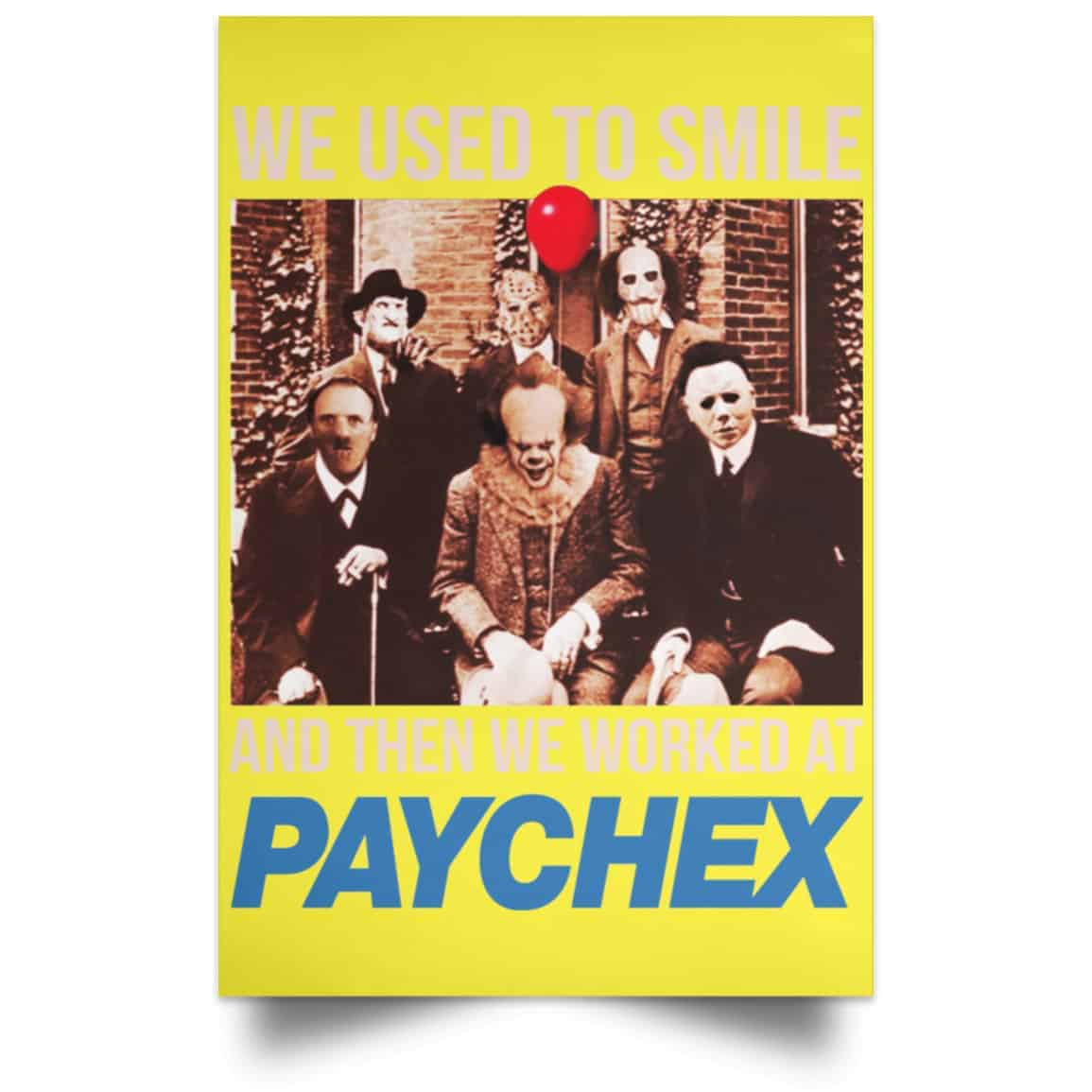 We Used To Smile And Then We Worked At Paychex Poster