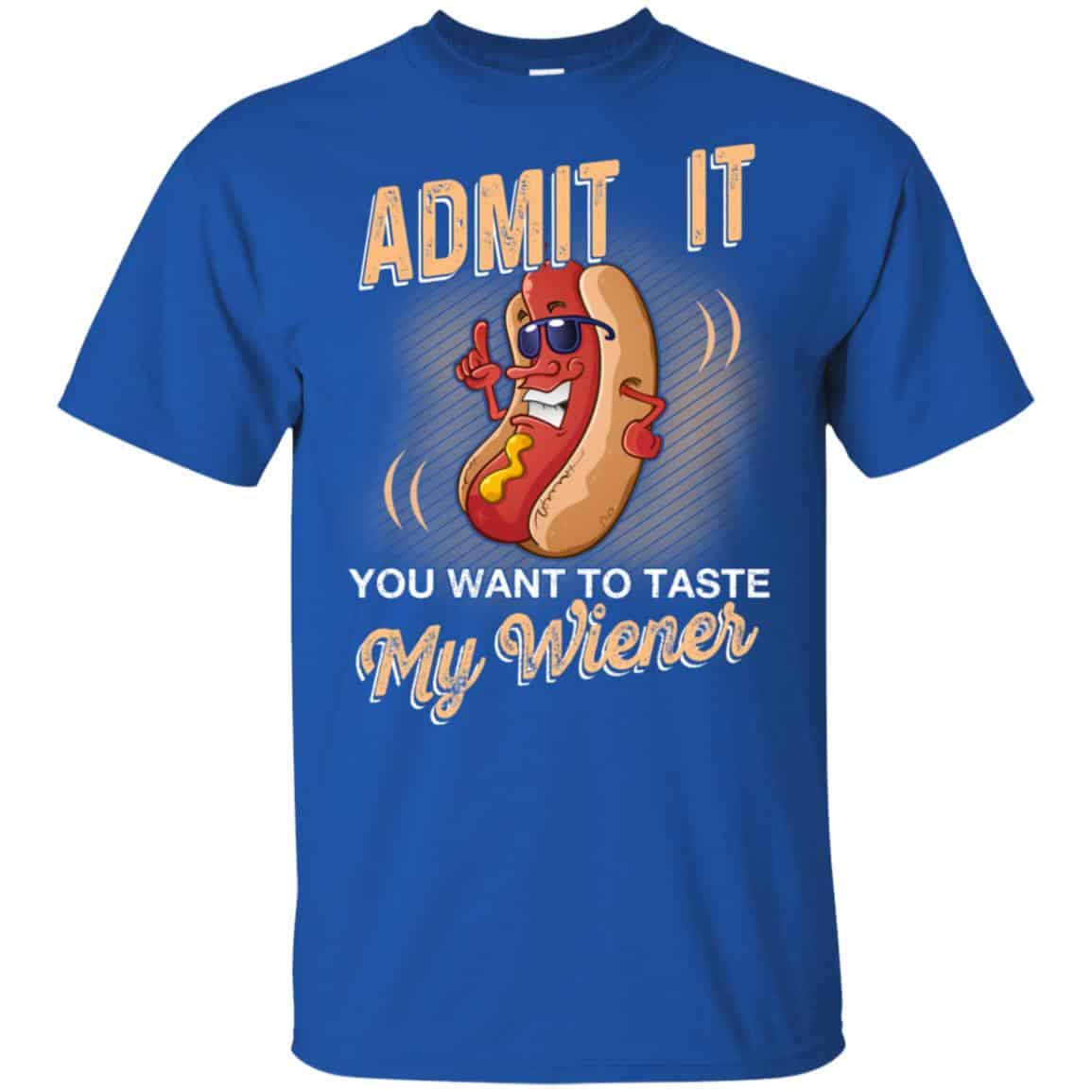 Admit It You Want To Taste My Wiever Hot Dog T-Shirts, Hoodie, Tank