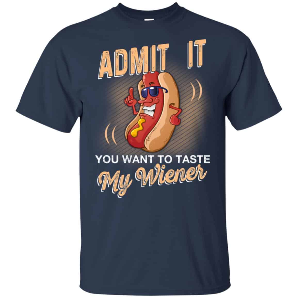 Admit It You Want To Taste My Wiever Hot Dog T-Shirts, Hoodie, Tank