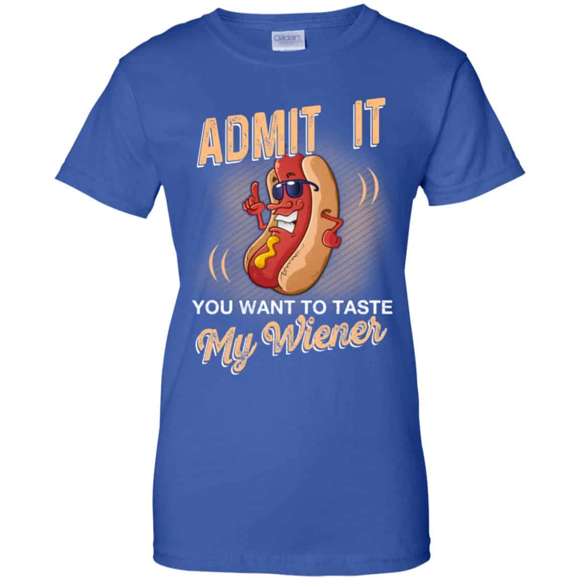 Admit It You Want To Taste My Wiever Hot Dog T-Shirts, Hoodie, Tank