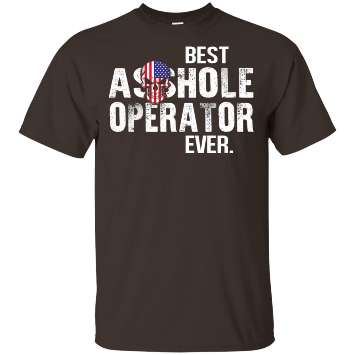 Best Asshole Operator Ever T-Shirts, Hoodie, Tank