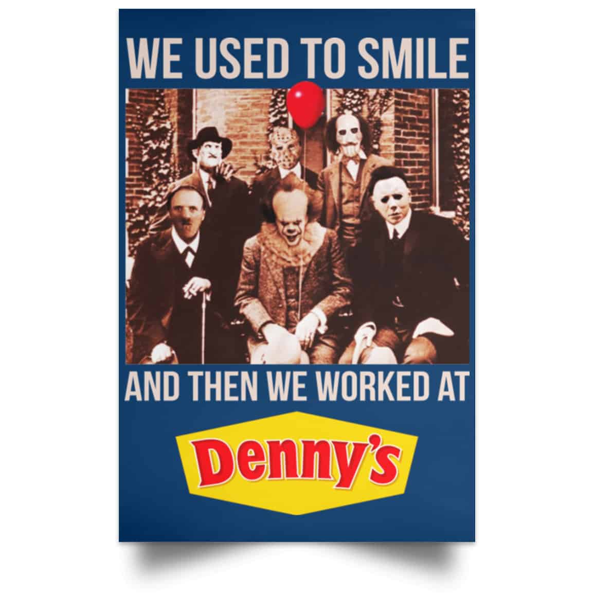 We Used To Smile And Then We Worked At Denny’s Posters