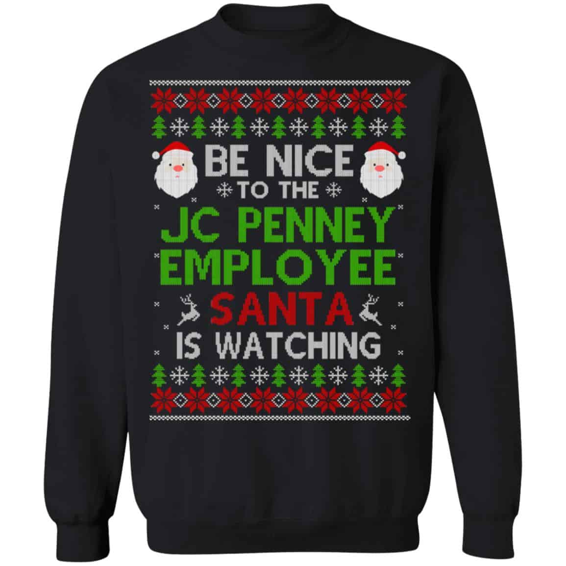 Be Nice To The JC Penney Employee Santa Is Watching Christmas Sweater, Shirt, Hoodie