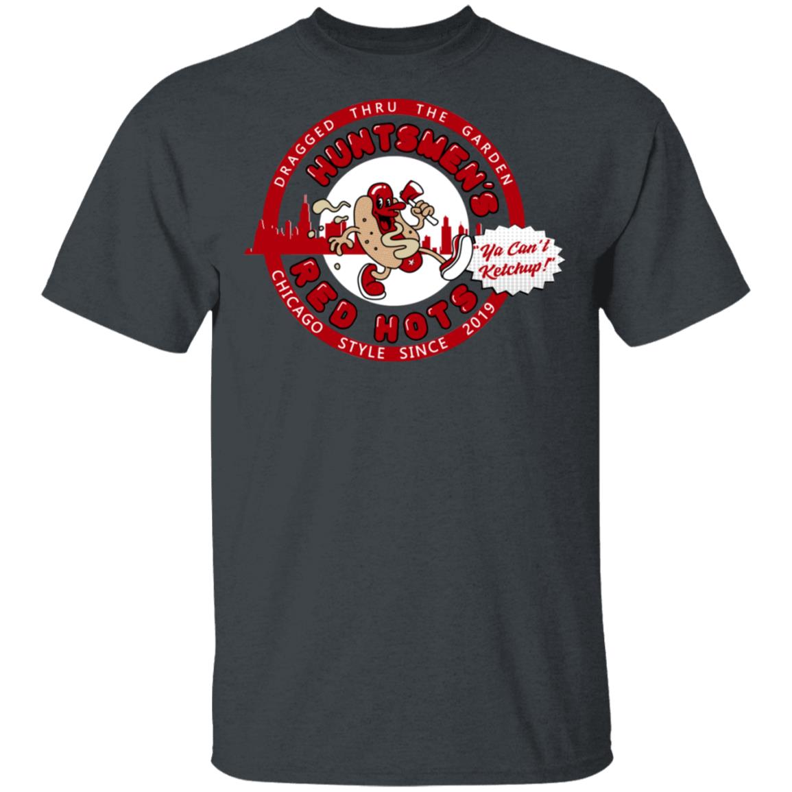 Huntsmen’s Red Hots Ya Can’t Ketchup Chicago Style 2019 Shirt, Hoodie, Tank