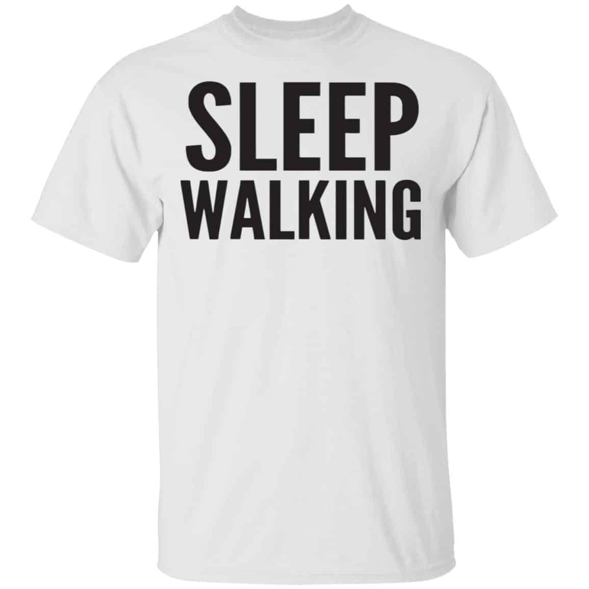 Sleep Walking Shirt, Hoodie, Tank
