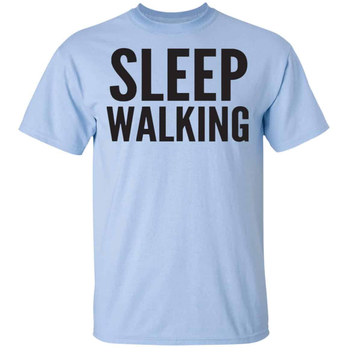 Sleep Walking Shirt, Hoodie, Tank