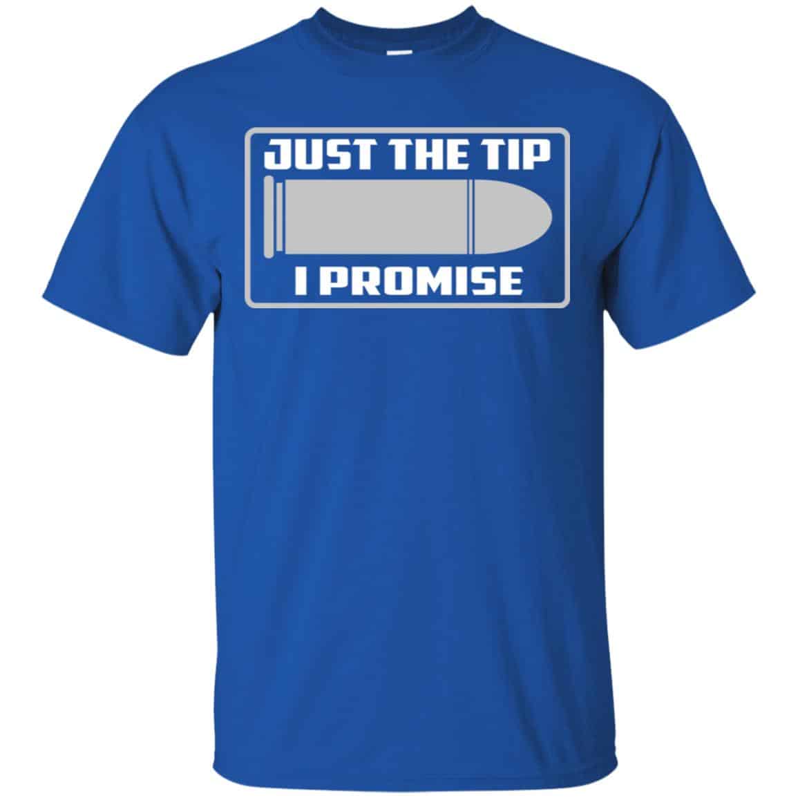 Just The Tip I Promise Shirt, Hoodie, Tank