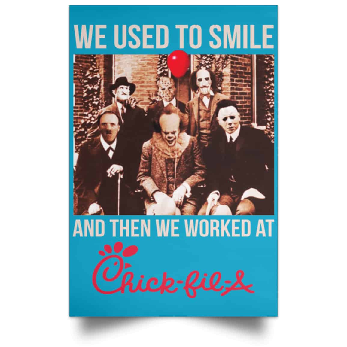 We Used To Smile And Then We Worked At Chick-fil-A Posters