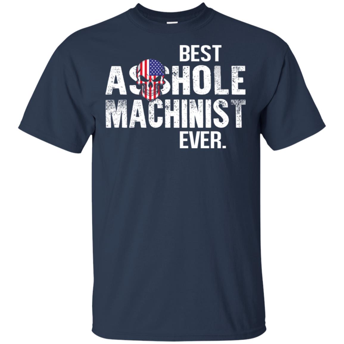 Best Asshole Machinist Ever T-Shirts, Hoodie, Tank