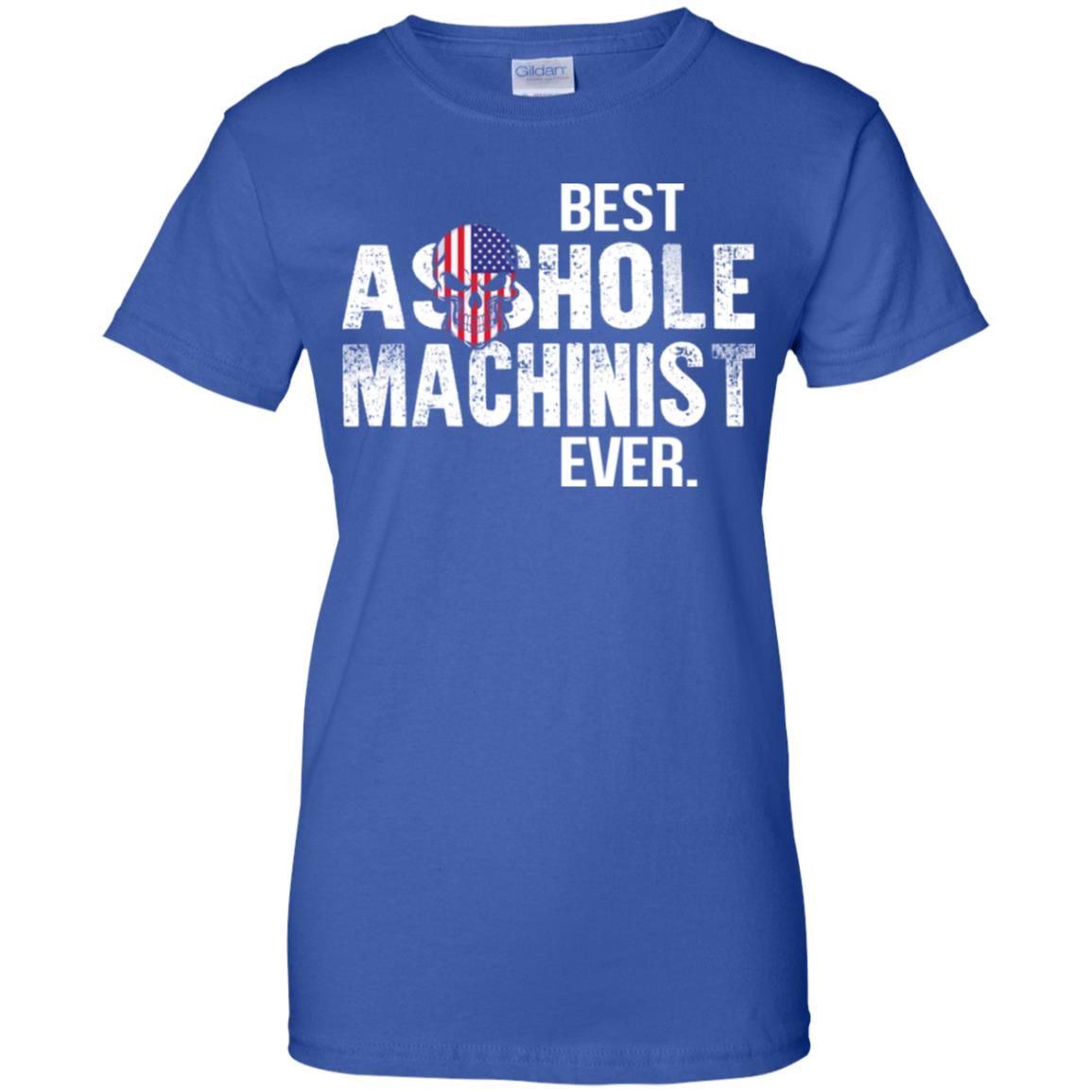 Best Asshole Machinist Ever T-Shirts, Hoodie, Tank