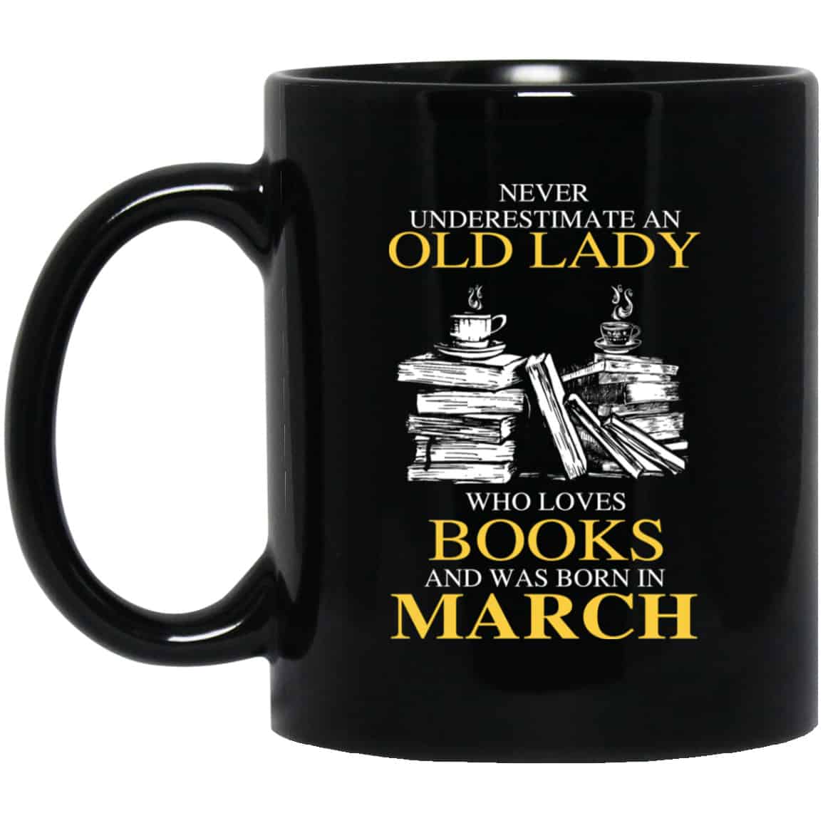 An Old Lady Who Loves Books And Was Born In March Mug